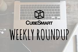 CubeSmart Self-Storage Weekly Roundup